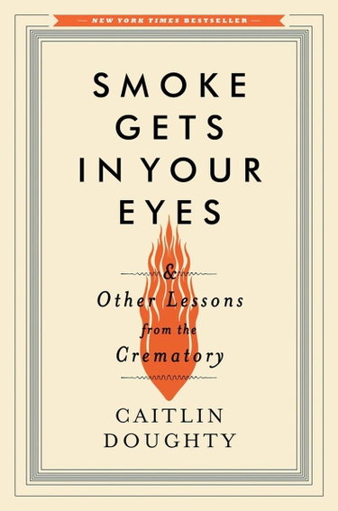 Couverture de Smoke Gets in Your Eyes: And Other Lessons from the Crematory