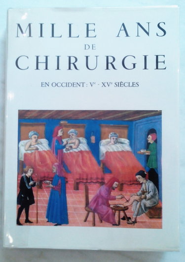 Couverture de Mille ans de chirurgie en Occident : Ve-XVe siècles, par Pierre Huard,... Mirko Drazen Grmek