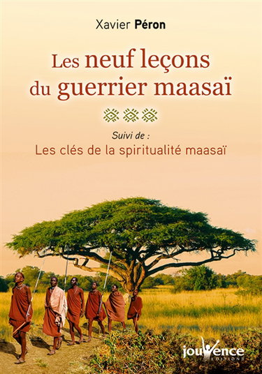Les neuf leçons du guerrier maasaï. Les clés de la spiritualité maasaï