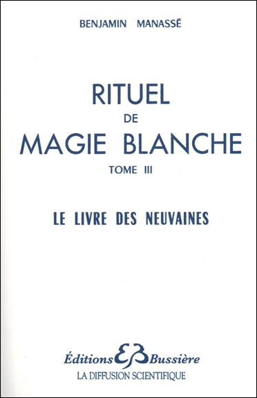 Rituel de magie blanche. Vol. 3. Le livre des neuvaines