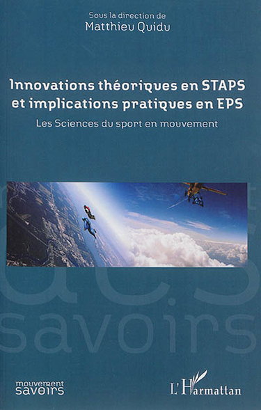 Couverture de Innovations théoriques en STAPS et implications pratiques en EPS : les sciences du sport en mouvement
