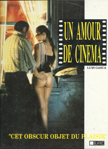 Un amour de cinéma - "cet obscur objet du plaisir"