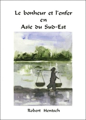 Le bonheur et l'enfer en Asie du Sud-Est