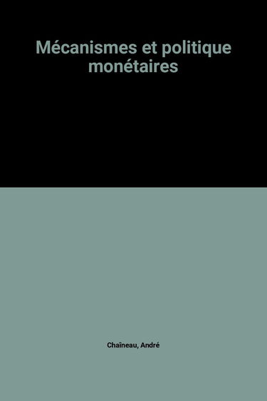 Mécanismes et politique monétaires