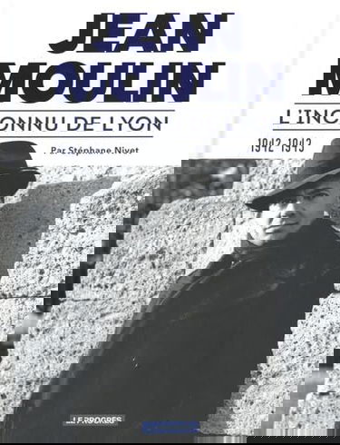 Jean Moulin: L'inconnu de Lyon 1942-1943