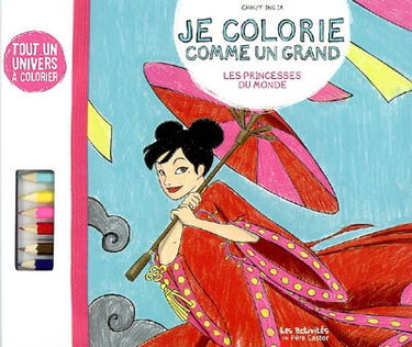 Je colorie comme un grand. Les princesses du monde
