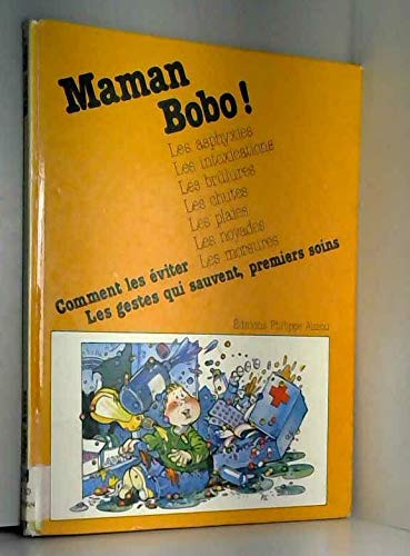Maman bobo ! : gestes qui sauvent, premiers soins