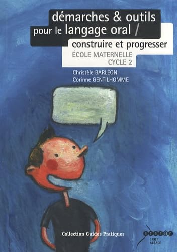 Démarches & outils pour le langage oral: Construire et progresser Ecole maternelle cycle 2