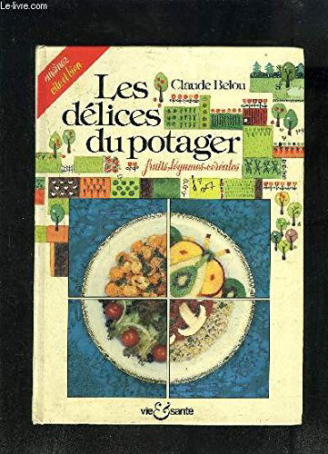 Les Délices du potager (Collection Parfums de vie)