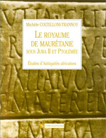 Le royaume de Maurétanie sous Juba II et Ptolémée (25 av. J.-C.-40 apr. J.-C.)