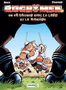 Les rugbymen. Vol. 5. On va gagner avec le lard et la manière