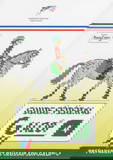 Guide fédéral galop 4 : préparer et réussir son galop 4