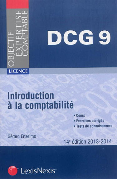 Introduction à la comptabilité : DCG 9, 2013-2014 : cours, exercices corrigés, tests de connaissances