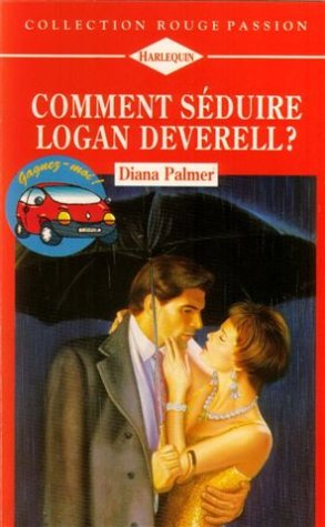 Comment séduire Logan Deverell ? : Collection : Collection rouge passion n° 678