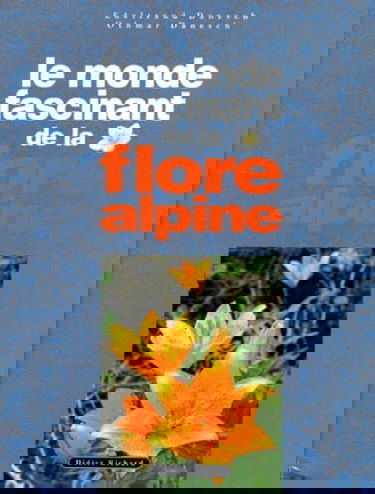 Le Monde fascinant de la flore alpine