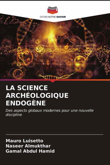 LA SCIENCE ARCHÉOLOGIQUE ENDOGÈNE: Des aspects globaux modernes pour une nouvelle discipline