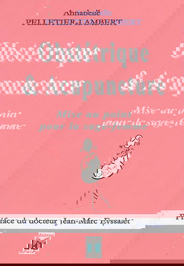 Obstétrique & acupuncture : mise au point pour la sage-femme