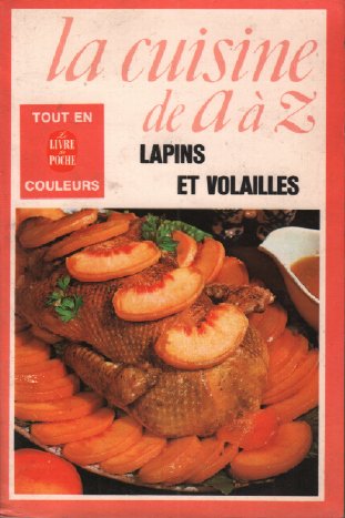 La Cuisine de A à Z 12 : lapins et volailles