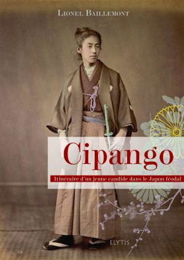Cipango : itinéraire d'un jeune candide dans le Japon féodal