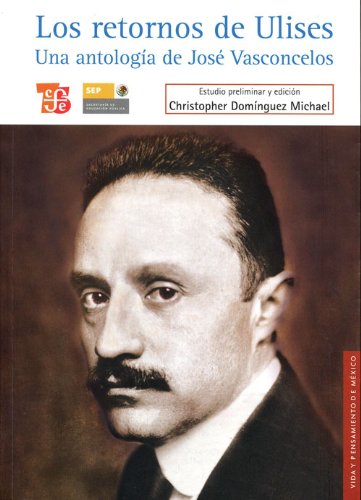 Couverture de Los retornos de Ulises / Ulysses' Returns: Una antologia de Jose Vasconcelos / An anthology of Jose Vasconcelos
