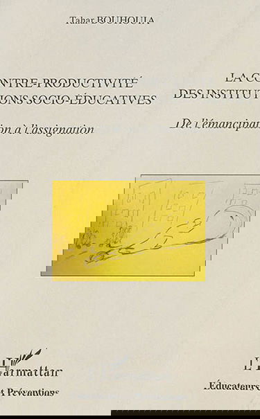 La contre-productivité des institutions socio-éducatives : de l'émancipation à l'assignation