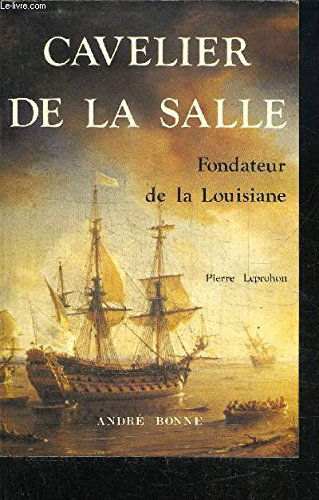 Cavelier de la Salle, fondateur de la Louisiane
