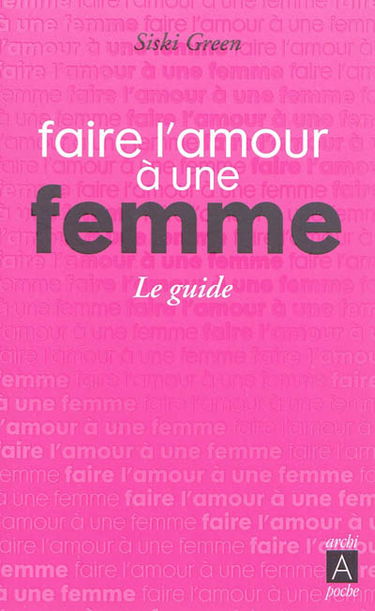 Faire l'amour à une femme : le guide