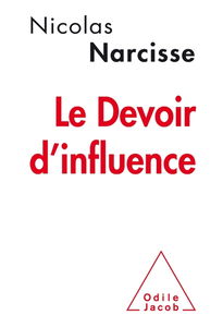 Le devoir d'influence : manifeste pour une nouvelle communication