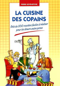 La cuisine des copains : près de 200 recettes faciles à réaliser pour les dîners entre potes