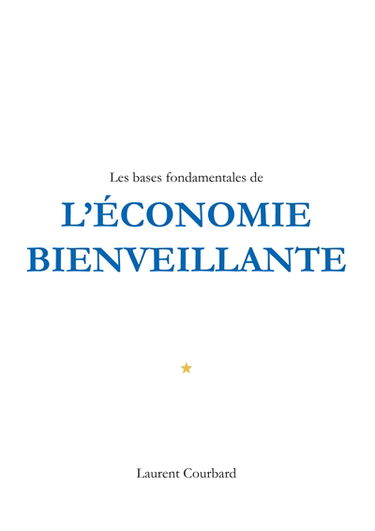 Les bases fondamentales de l'Economie bienveillante : Production et Consommation bienveillantes