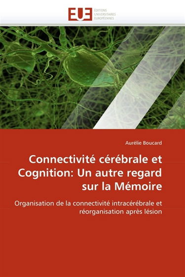 Connectivité cérébrale et cognition : un autre regard sur la mémoire