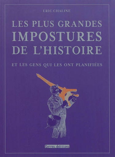 Les plus grandes impostures de l'histoire