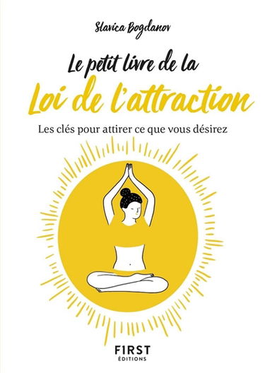 Le petit livre de la loi de l'attraction : les clés pour attirer ce que vous désirez