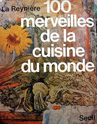Cent merveilles de la cuisine du monde
