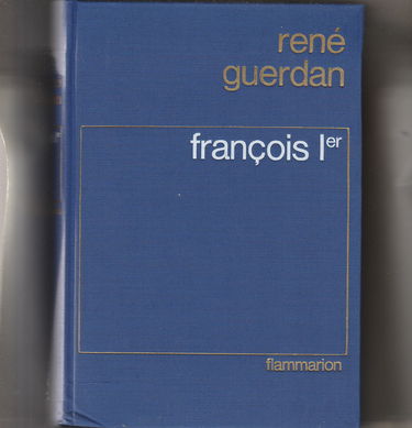 François Ier, le roi de la Renaissance