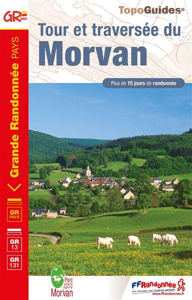 Couverture de Tour et traversée du Morvan, GR Pays, GR13, GR131 : plus de 15 jours de randonnée par Collectif