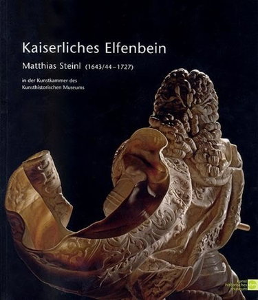 Couverture de Kaiserliches Elfenbein: Matthias Steinl (1643/44-1727) in der Kunstkammer des Kunsthistorischen Museums (Livre en allemand)