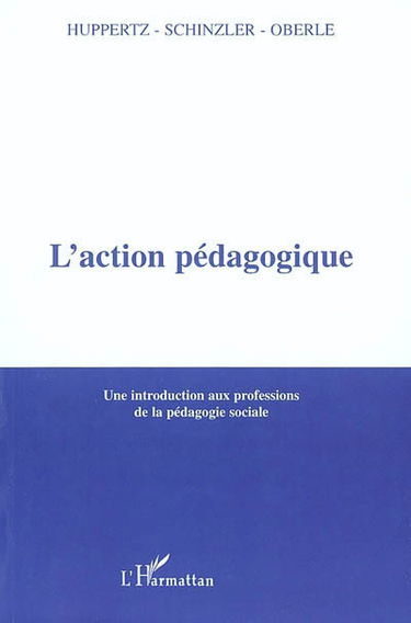 L'action pédagogique : une introduction aux professions de la pédagogie sociale