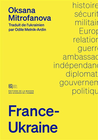 France-Ukraine : une histoire des relations diplomatiques et militaires : 1991-2023