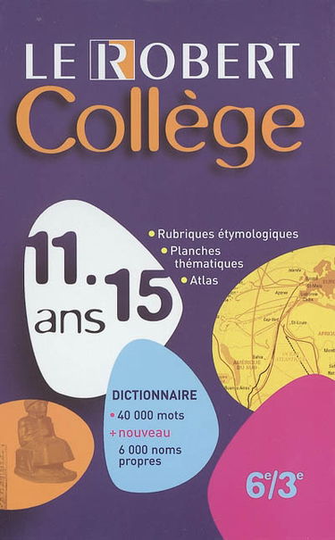 Le Robert collège 11-15 ans : dictionnaire 40 000 mots + nouveau 6 000 noms propres : 6e / 3e