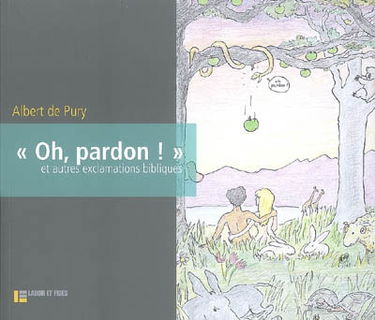 Oh, pardon ! : et autres exclamations bibliques