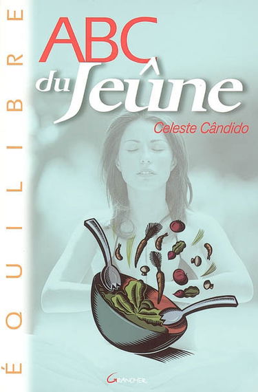 Abc du jeûne : rajeunir, mincir, se sentir mieux