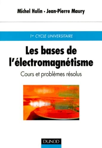 Les Bases de l'électromagnétisme : Cours et Problèmes résolus