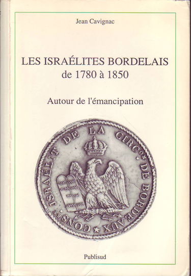 Les Israélites bordelais de 1780 à 1850 : autour de l'émancipation