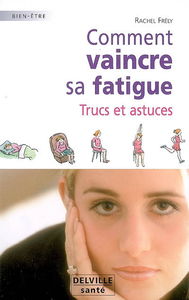 Comment vaincre sa fatigue : trucs et astuces