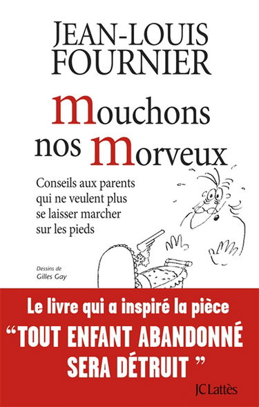 Mouchons nos morveux : conseils aux parents qui ne veulent plus se laisser marcher sur les pieds