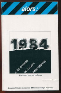 1984 et les présents de l'univers informationnel : 36 auteurs pour un colloque