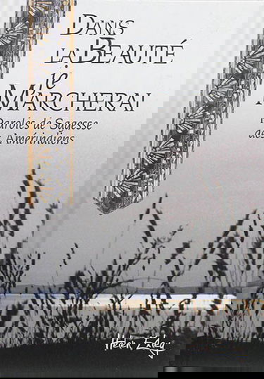 Dans la beauté, je marcherai... : paroles de sagesse des Amérindiens