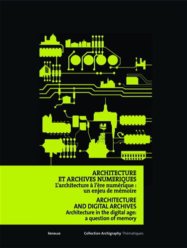 Architecture et archives numériques : l'architecture à l'ère numérique, un enjeu de mémoire. Architecture and digital archives : architecture in the digital age, a question of memory