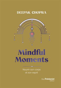 Mindful moments : nourrir son corps et son esprit
